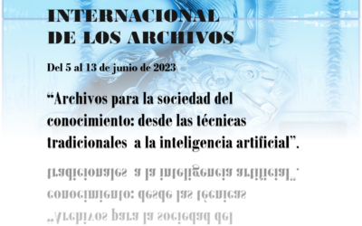 Resumen de la Semana Internacional de los Archivos: «Archivos para sociedad del conocimiento: desde las técnicas tradicionales a la inteligencia artificial»